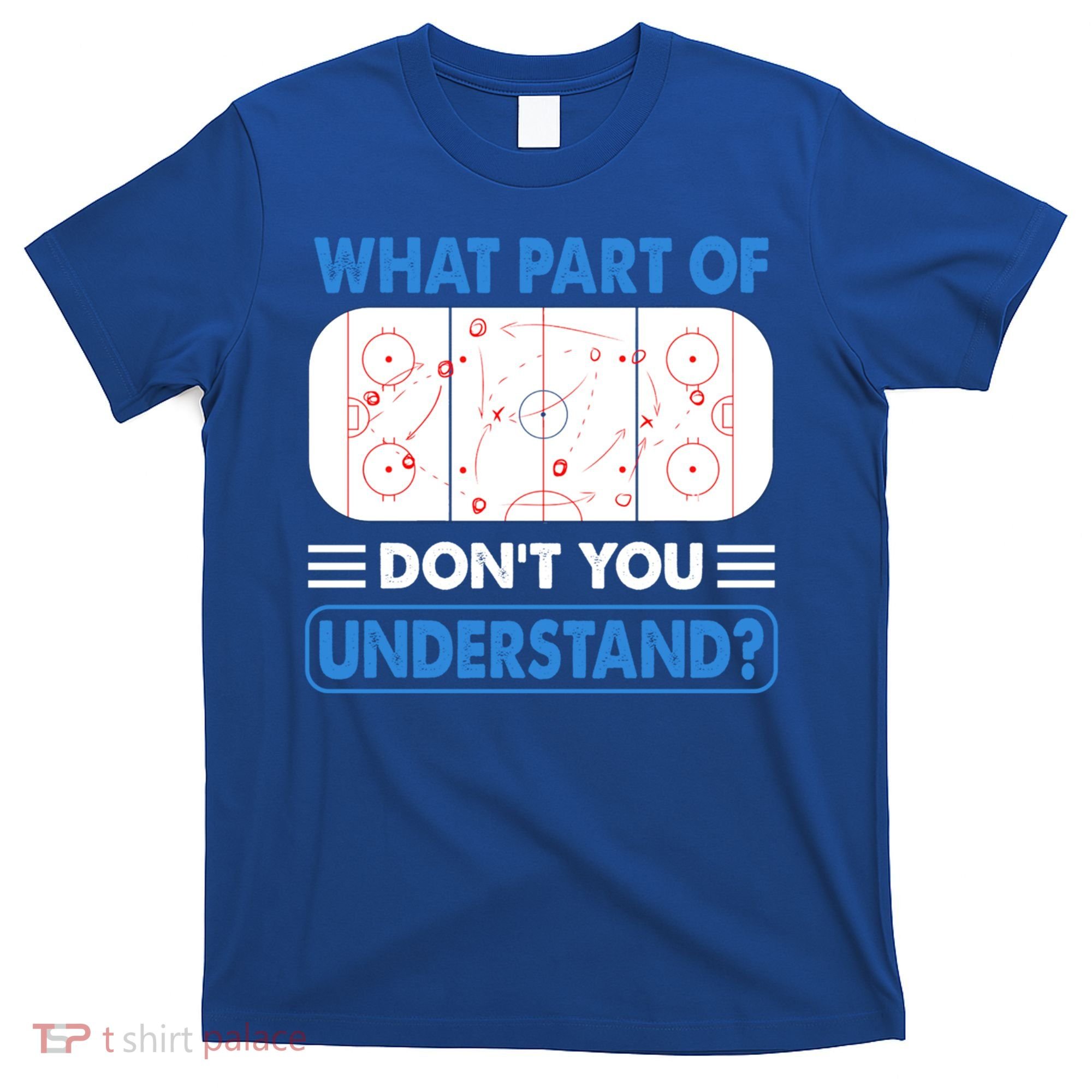 Funny What Part Of Hockey DonT You Understand Hockey Player Gift T-Shirt
