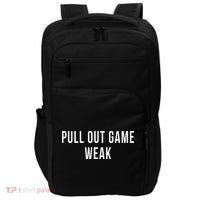 Funny Weak Pullout Game Pull Out New Dad Father Fathers Day Impact Tech Backpack thumb 0