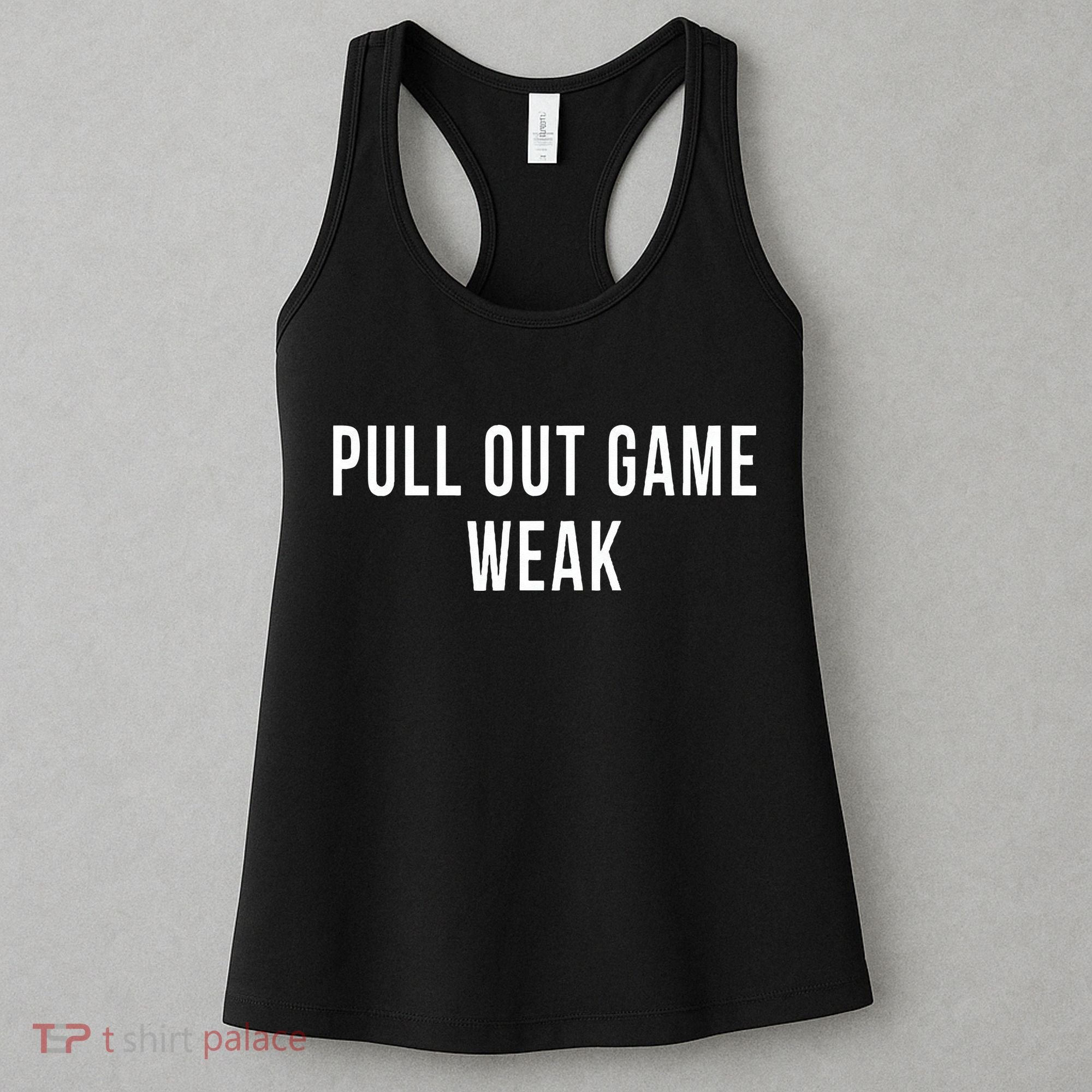 Funny Weak Pullout Game Pull Out New Dad Father Fathers Day Women's Tank Top