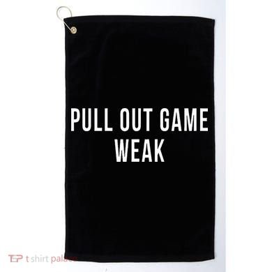 Funny Weak Pullout Game Pull Out New Dad Father Fathers Day Golf Towel