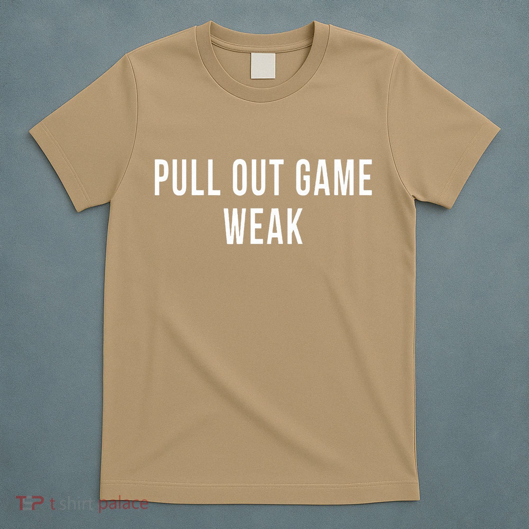 Funny Weak Pullout Game Pull Out New Dad Father Fathers Day T-Shirt