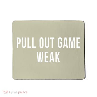 Funny Weak Pullout Game Pull Out New Dad Father Fathers Day Mousepad