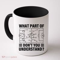 Funny What Part Of Soccer DonT You Understand Soccer Coach Gift Coffee Mug thumb 0