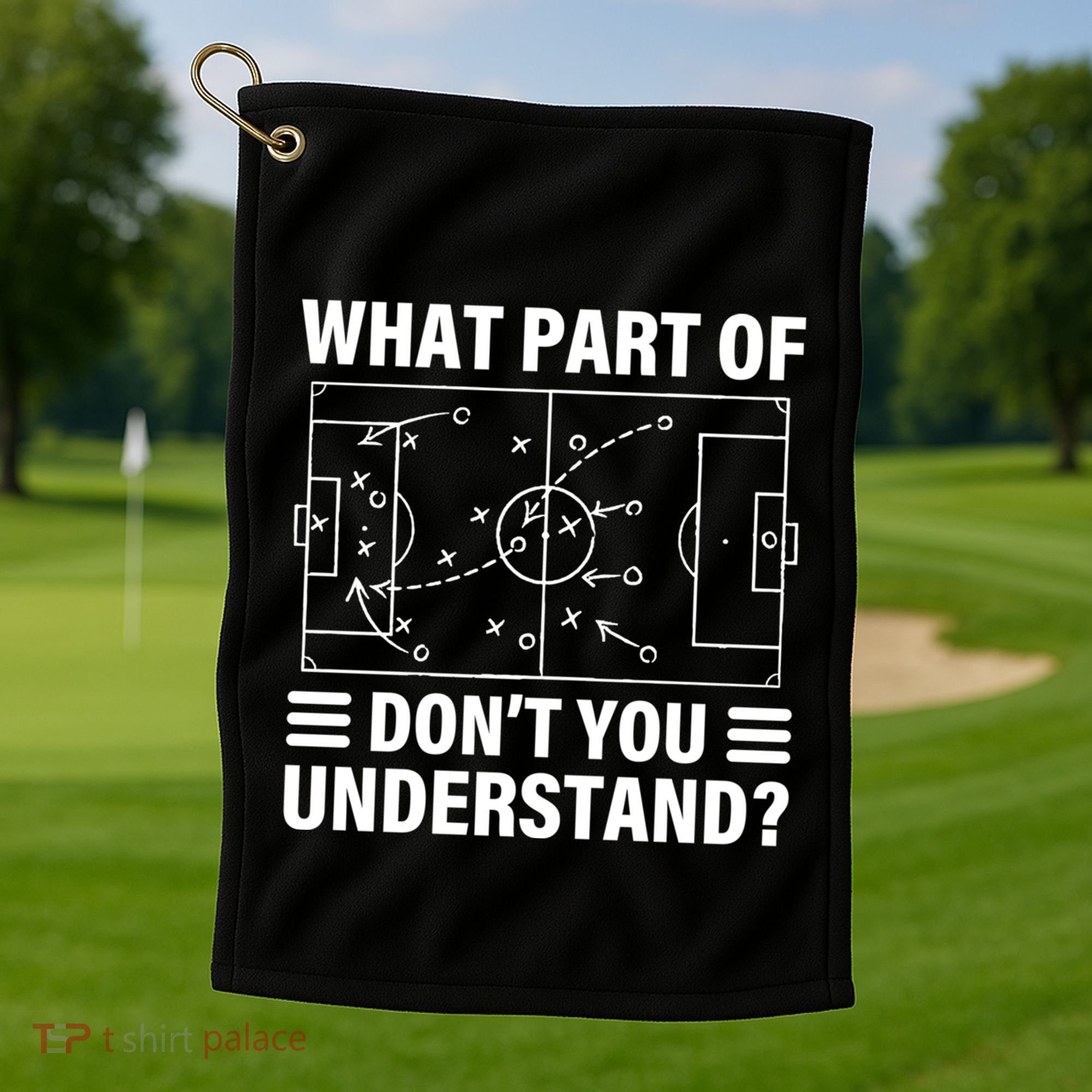 Funny What Part Of Soccer DonT You Understand Soccer Coach Gift Golf Towel