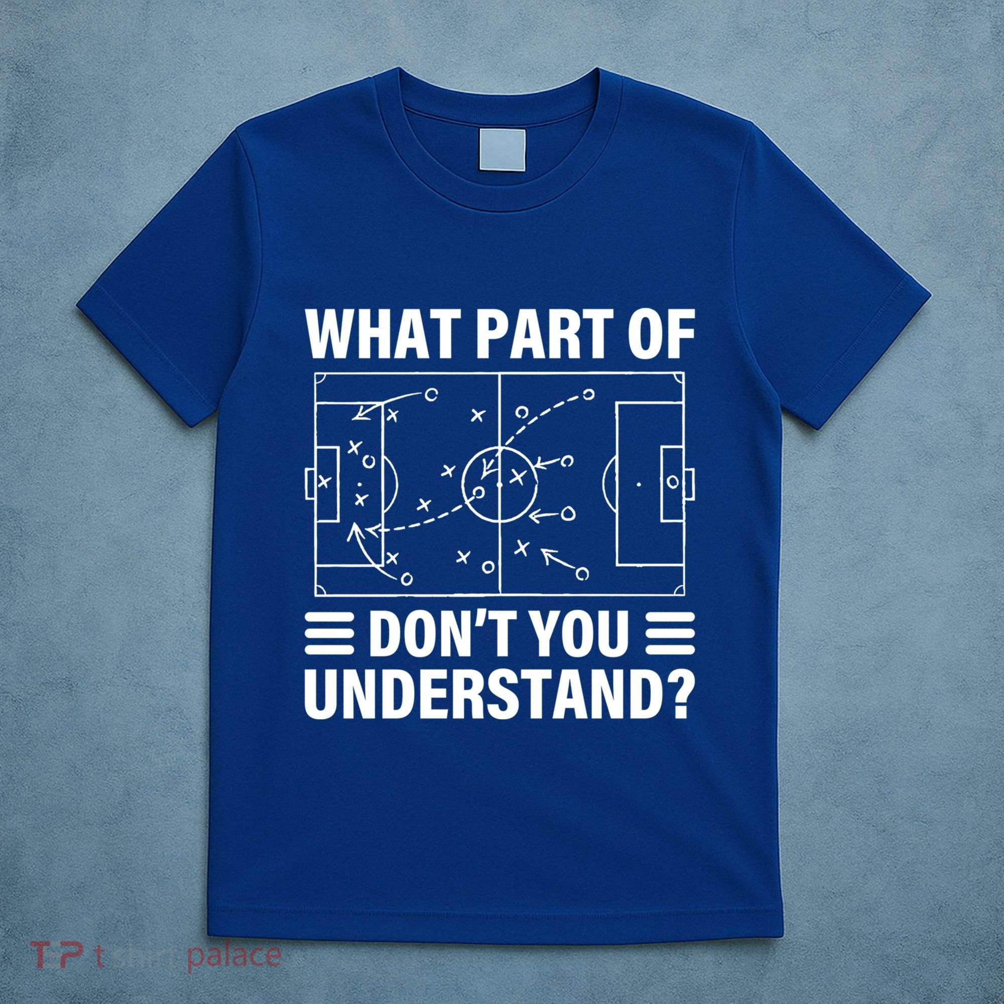 Funny What Part Of Soccer DonT You Understand Soccer Coach Gift T-Shirt