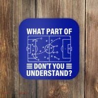 Funny What Part Of Soccer DonT You Understand Soccer Coach Gift Coaster thumb 0