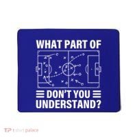 Funny What Part Of Soccer DonT You Understand Soccer Coach Gift Mousepad thumb 0