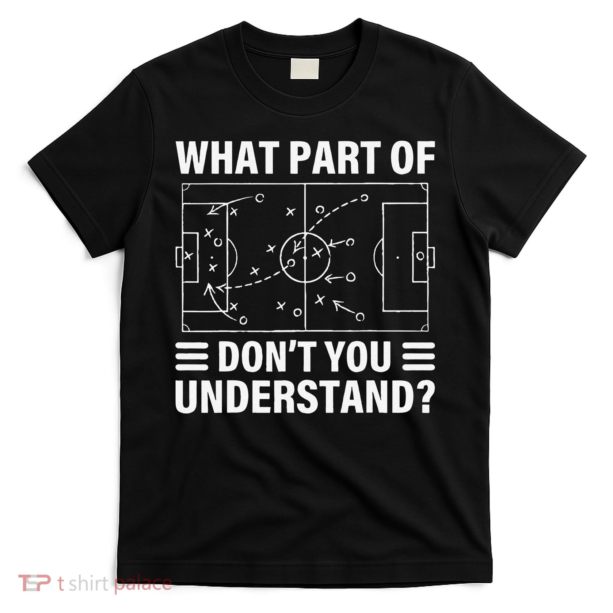 Funny What Part Of Soccer Don't You Understand Soccer Coach T-Shirt