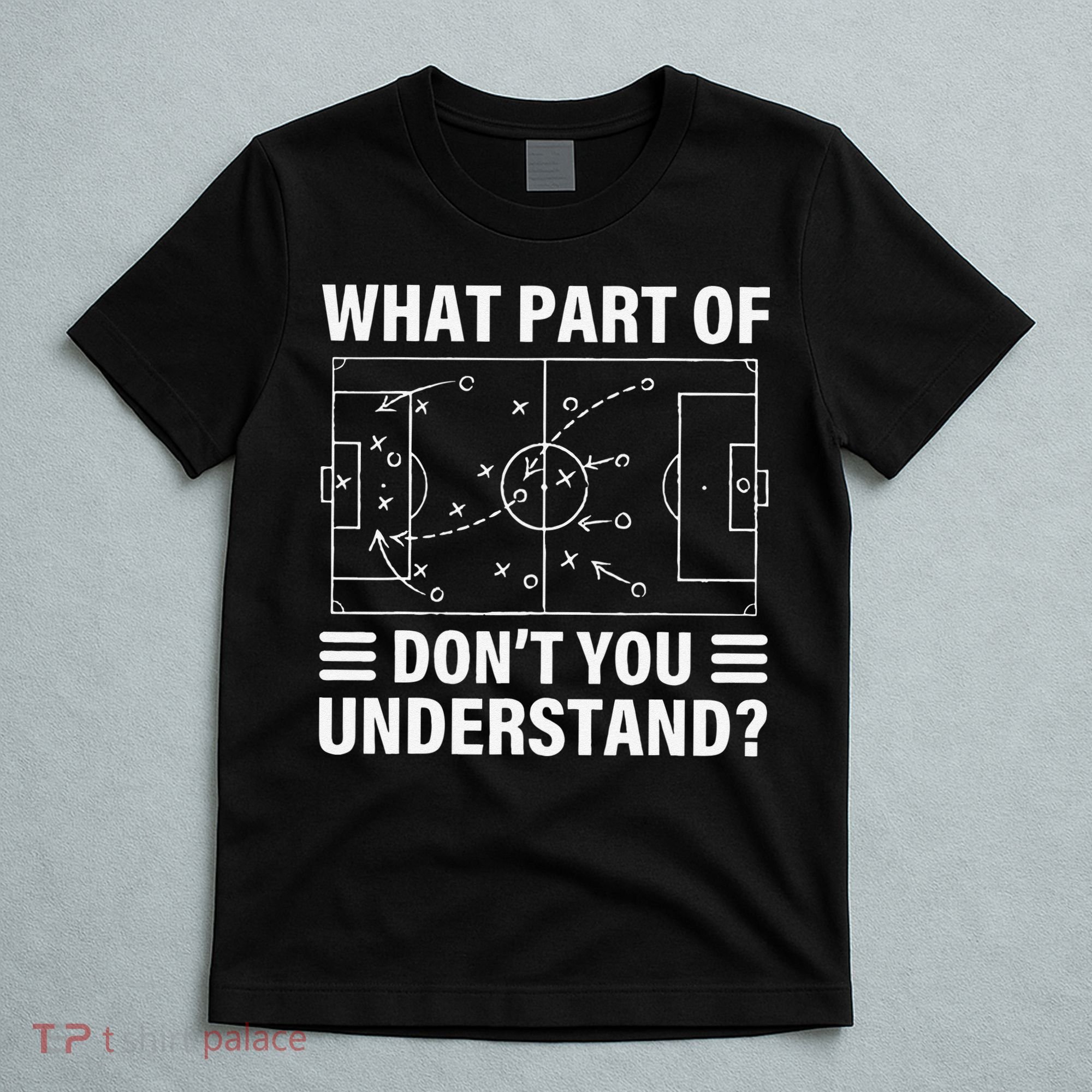 Funny What Part Of Soccer Don't You Understand Soccer Coach T-Shirt