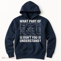 Funny What Part Of Soccer DonT You Understand Soccer Coach Hoodie thumb 0