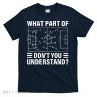 Funny What Part Of Soccer DonT You Understand Soccer Coach T-Shirt thumb 0