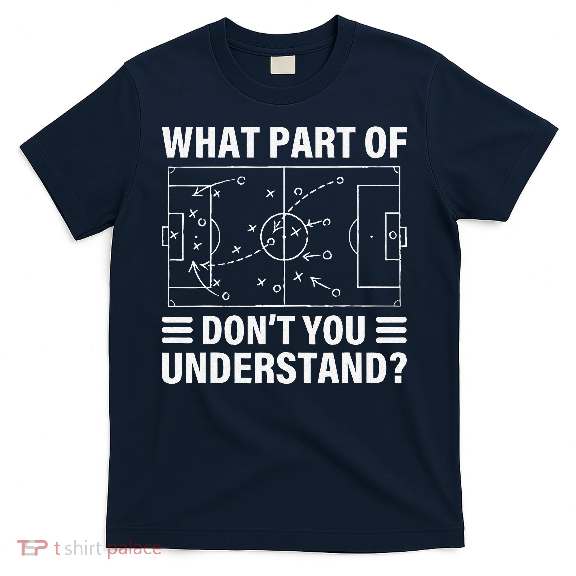 Funny What Part Of Soccer DonT You Understand Soccer Coach T-Shirt