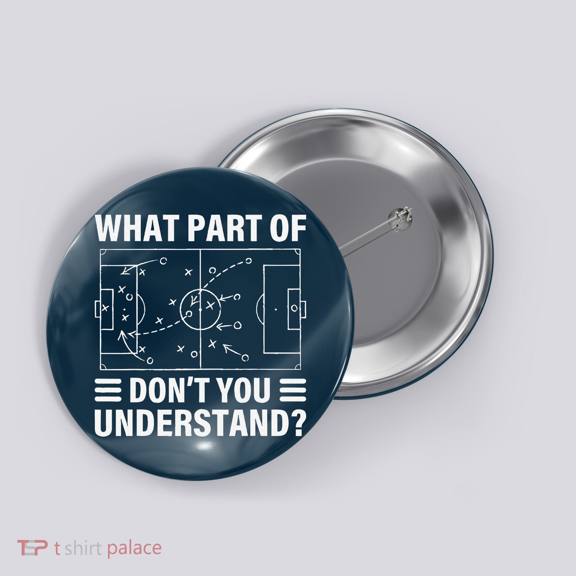 Funny What Part Of Soccer DonT You Understand Soccer Coach Button