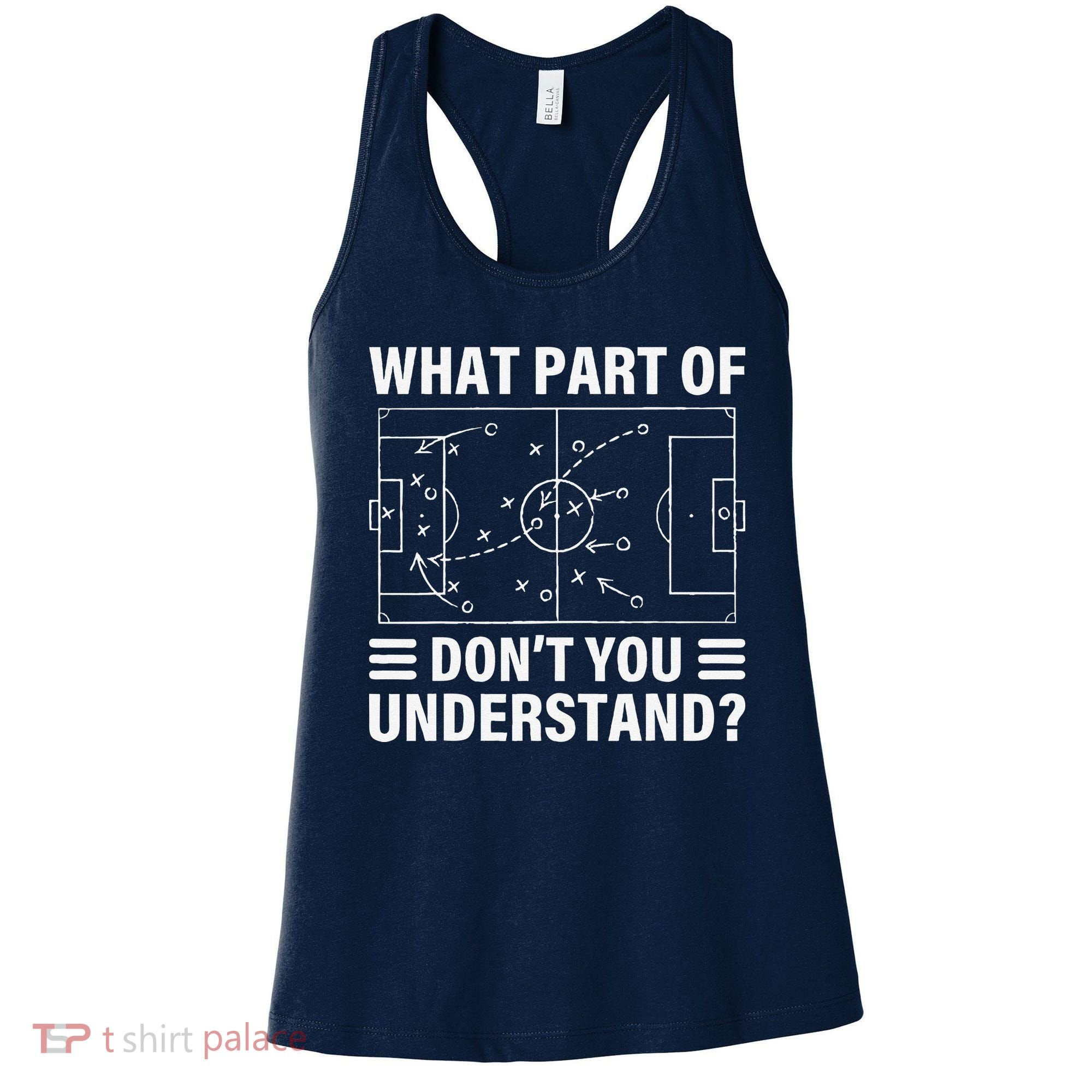 Funny What Part Of Soccer DonT You Understand Soccer Coach Women's Tank Top