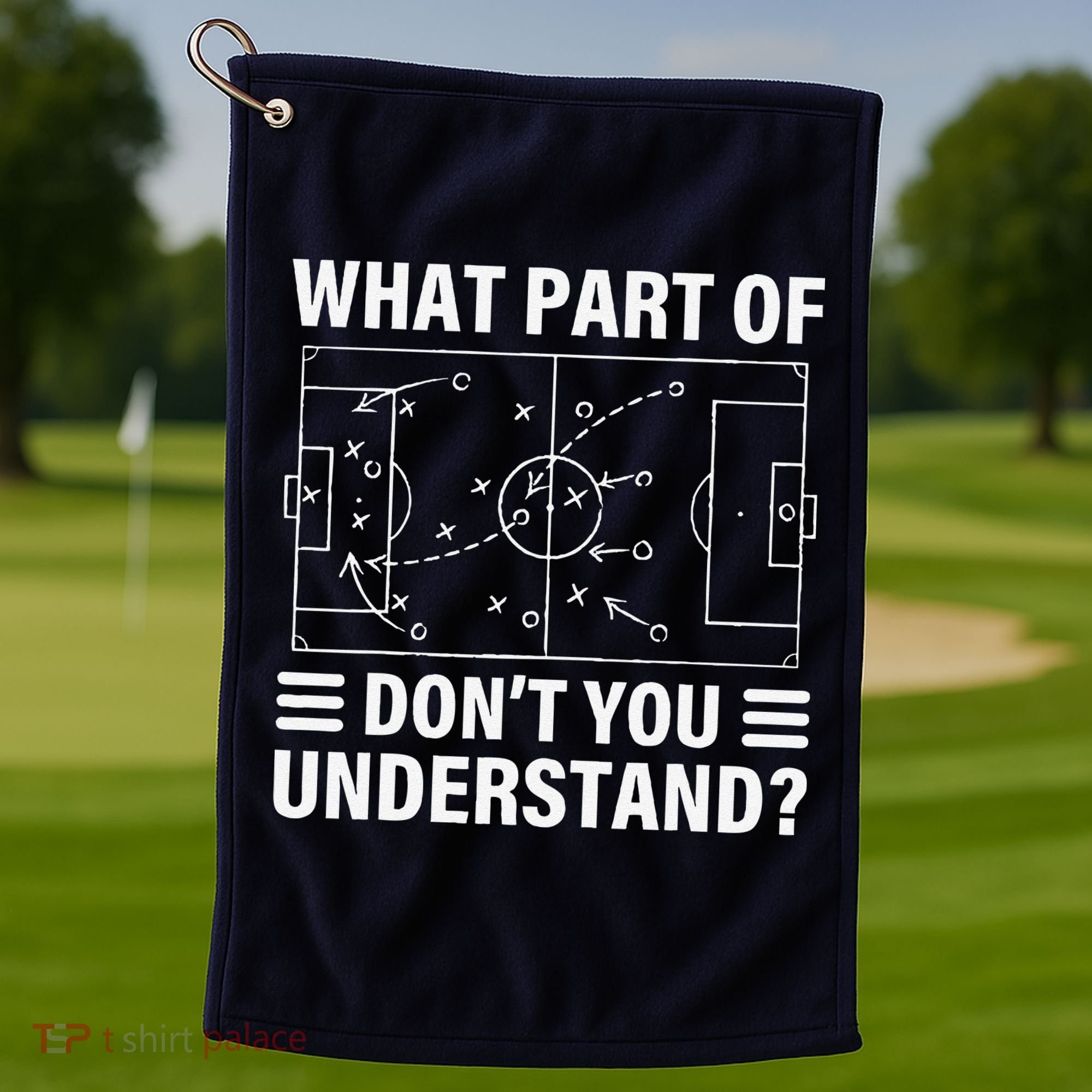 Funny What Part Of Soccer DonT You Understand Soccer Coach Golf Towel