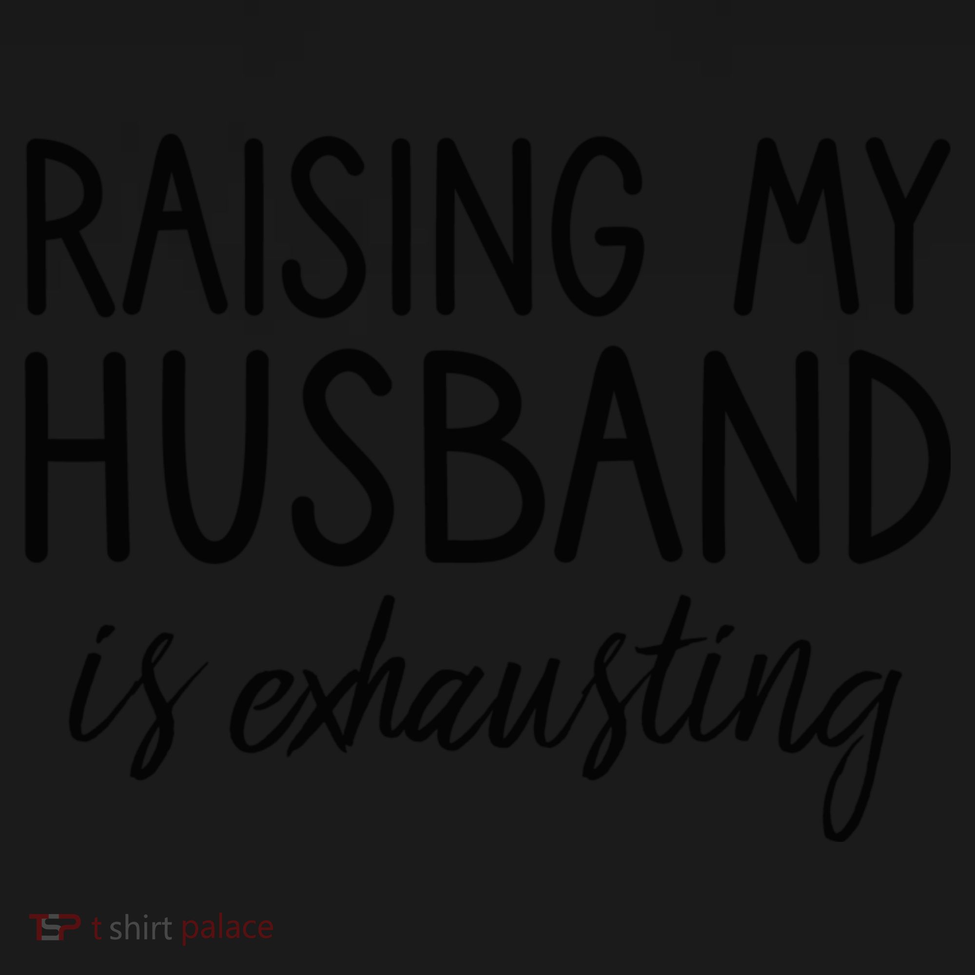 Funny Wife Raising My Husband Is Exhausting Sarcastic Wife Visor