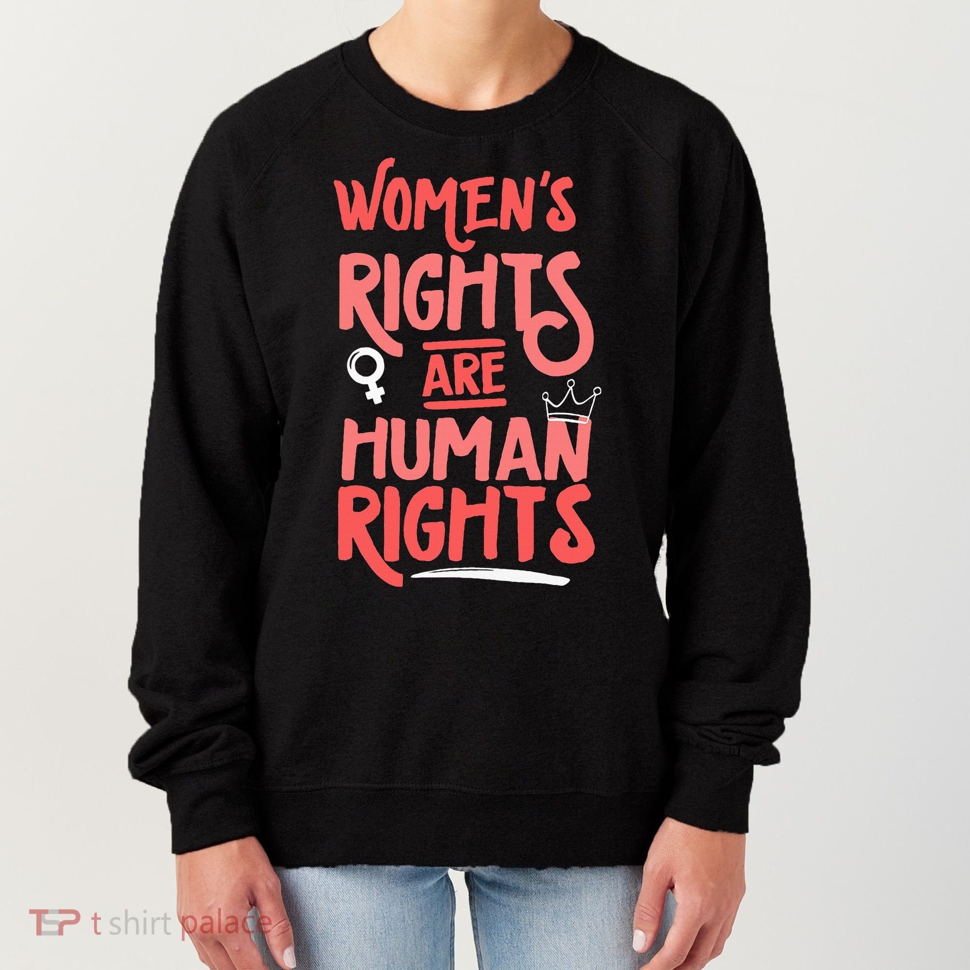 Feminist Women Rights Are Human Rights Women's Sweatshirt