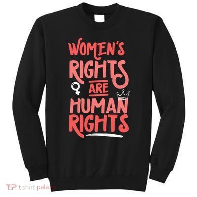 Feminist Women Rights Are Human Rights Sweatshirt