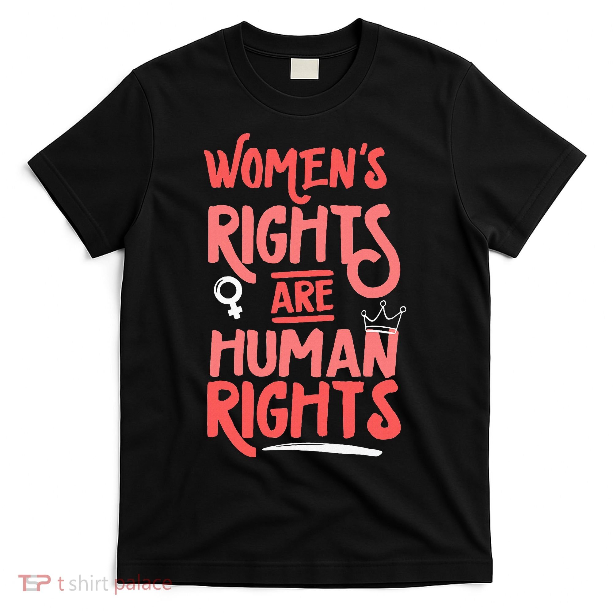 Feminist Women Rights Are Human Rights T-Shirt