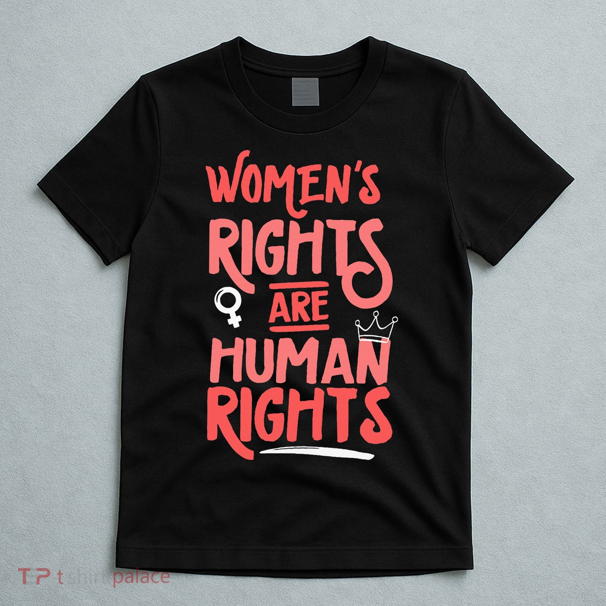 Feminist Women Rights Are Human Rights T-Shirt