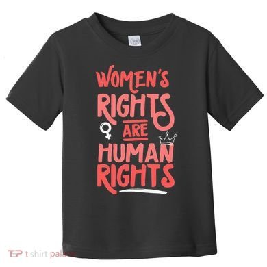 Feminist Women Rights Are Human Rights Toddler T-Shirt