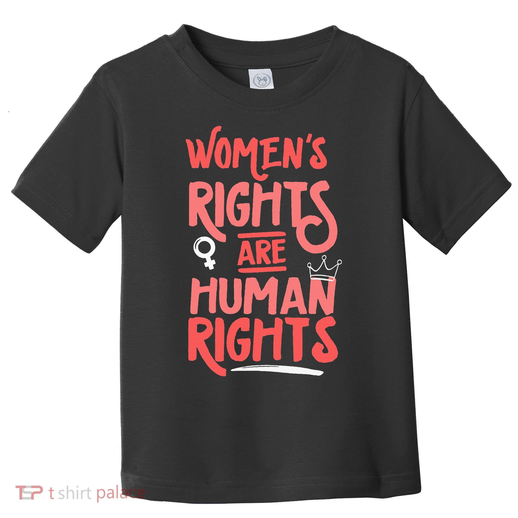 Feminist Women Rights Are Human Rights Toddler T-Shirt