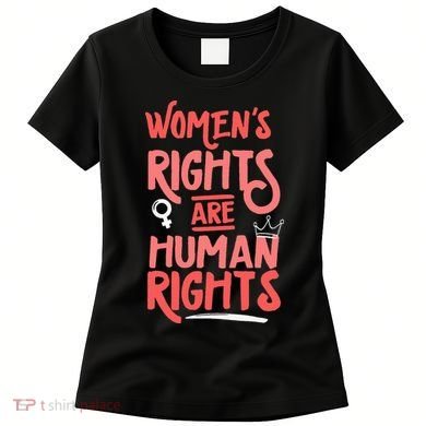 Feminist Women Rights Are Human Rights Women's T-Shirt