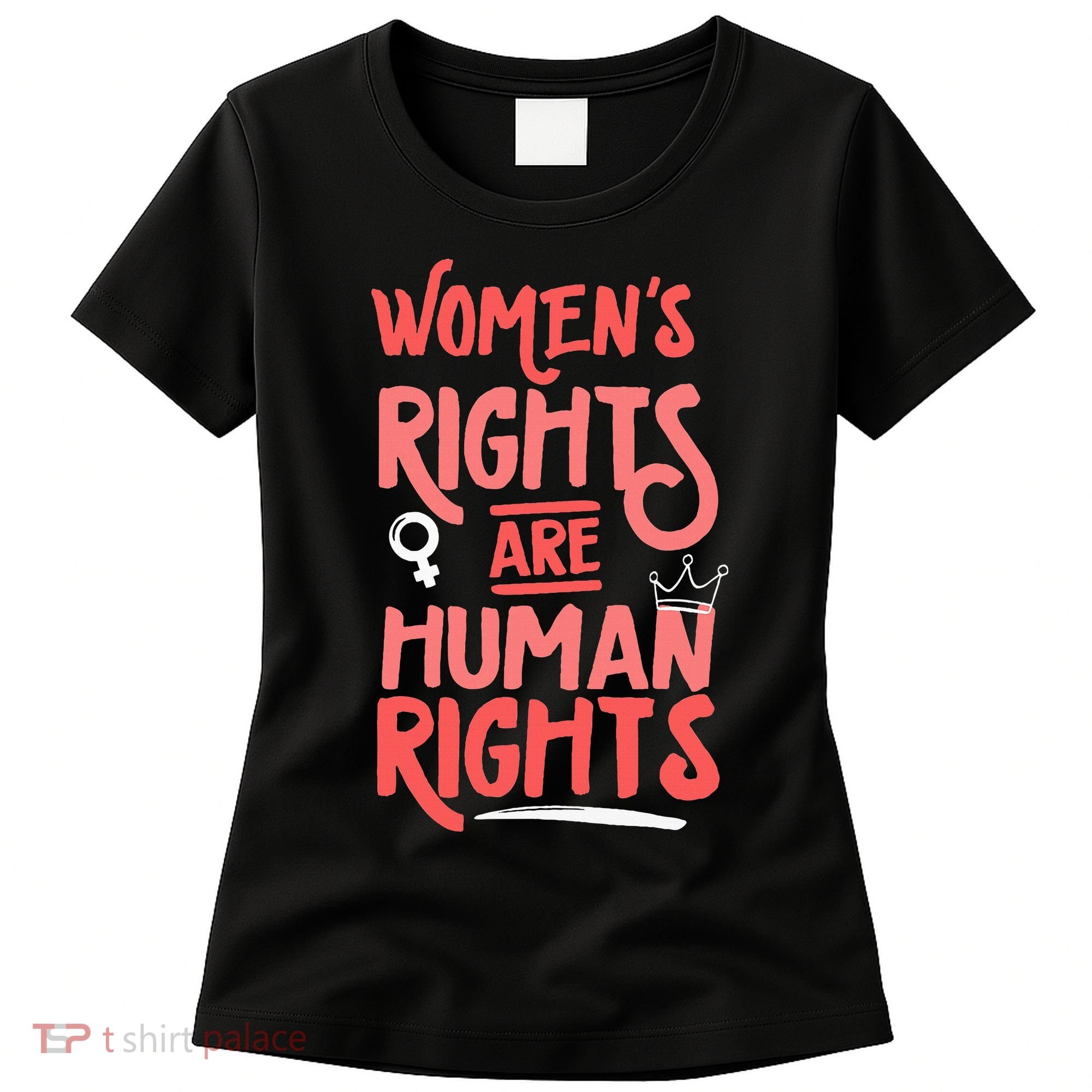 Feminist Women Rights Are Human Rights Women's T-Shirt