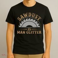 Funny Woodworking Sawdust Glitter for Carpenter T-Shirt thumb 3