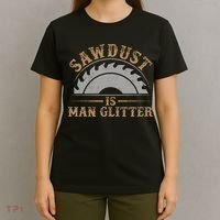 Funny Woodworking Sawdust Glitter for Carpenter T-Shirt thumb 4