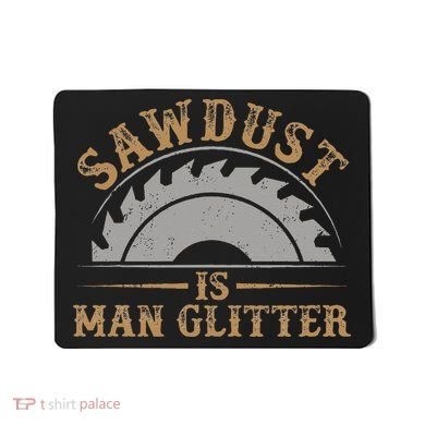 Funny Woodworking Sawdust Glitter for Carpenter Mousepad