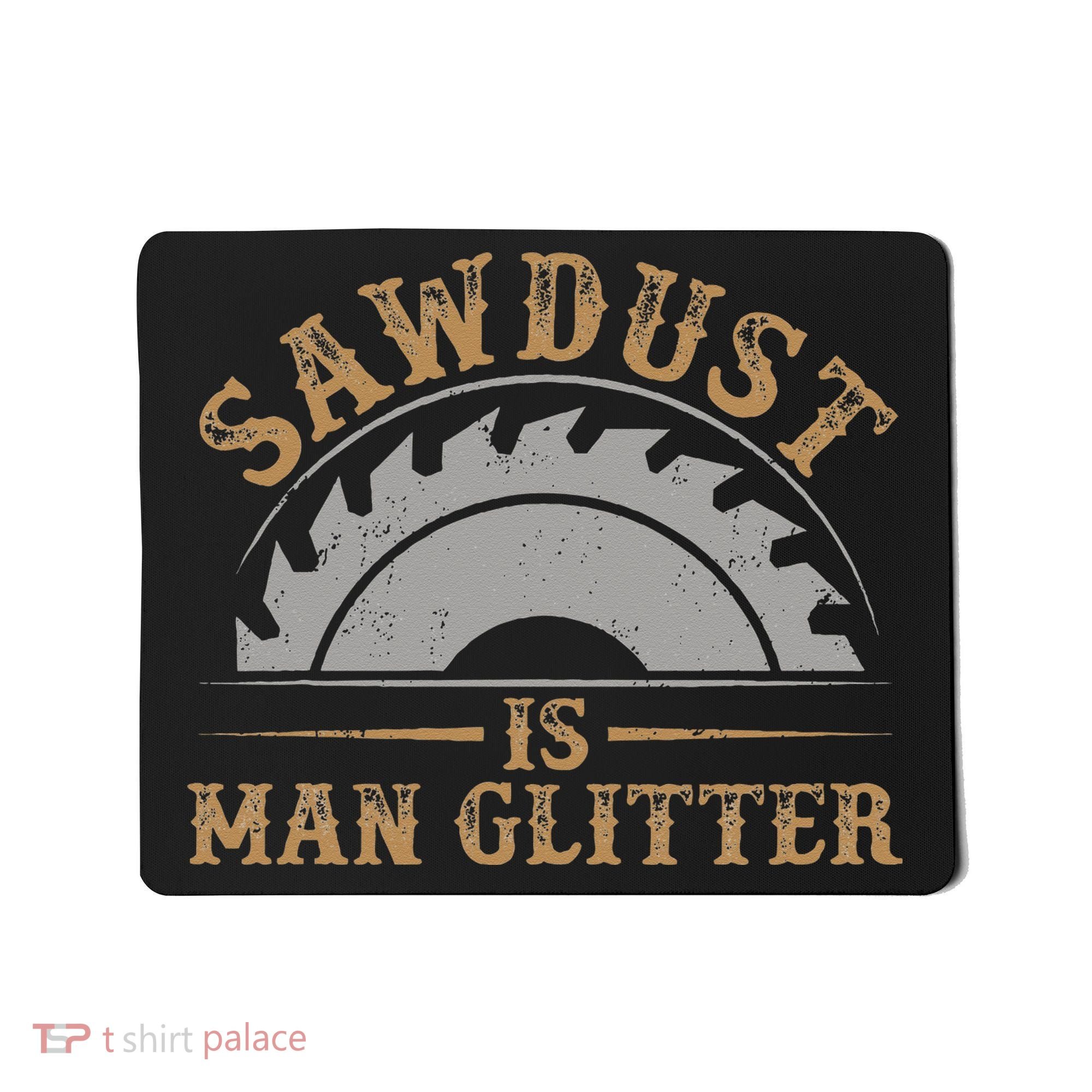 Funny Woodworking Sawdust Glitter for Carpenter Mousepad