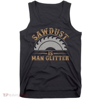 Funny Woodworking Sawdust Glitter for Carpenter Tank Top