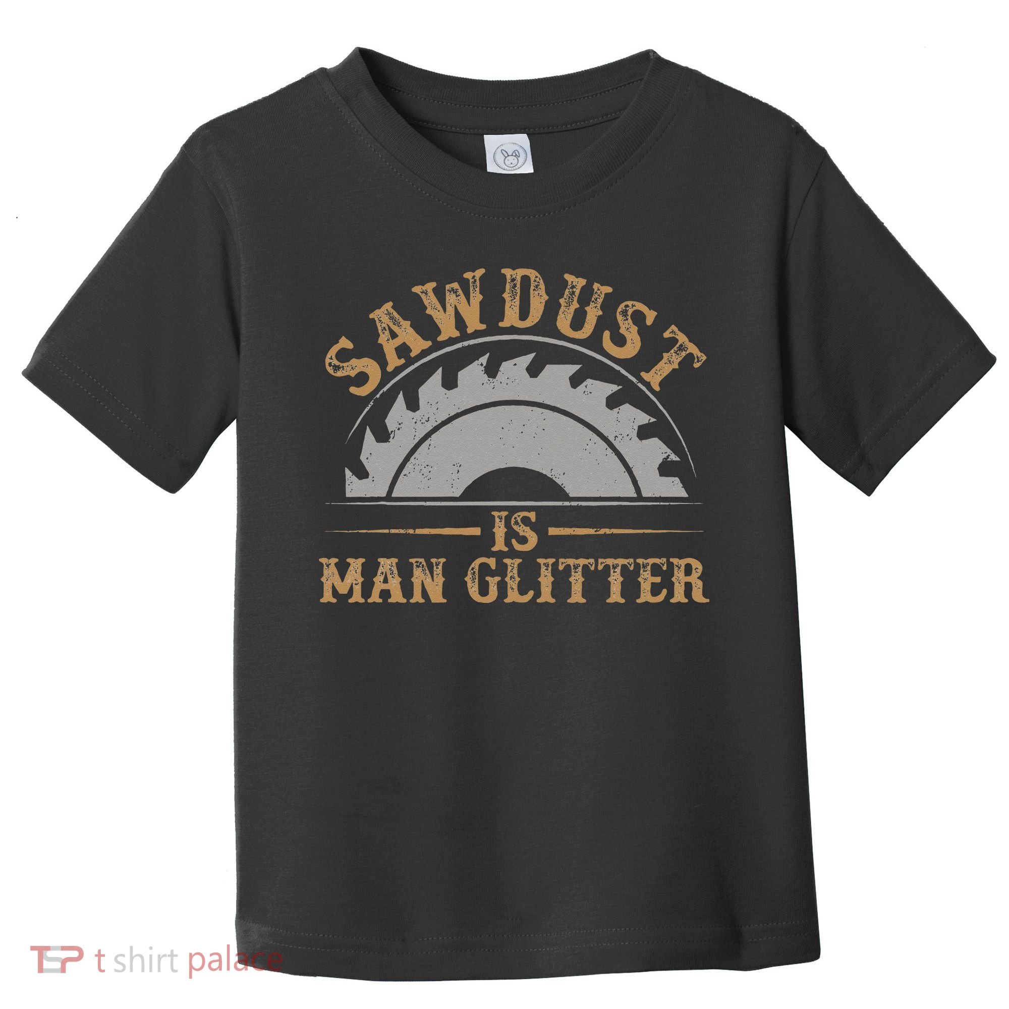 Funny Woodworking Sawdust Glitter for Carpenter Toddler T-Shirt