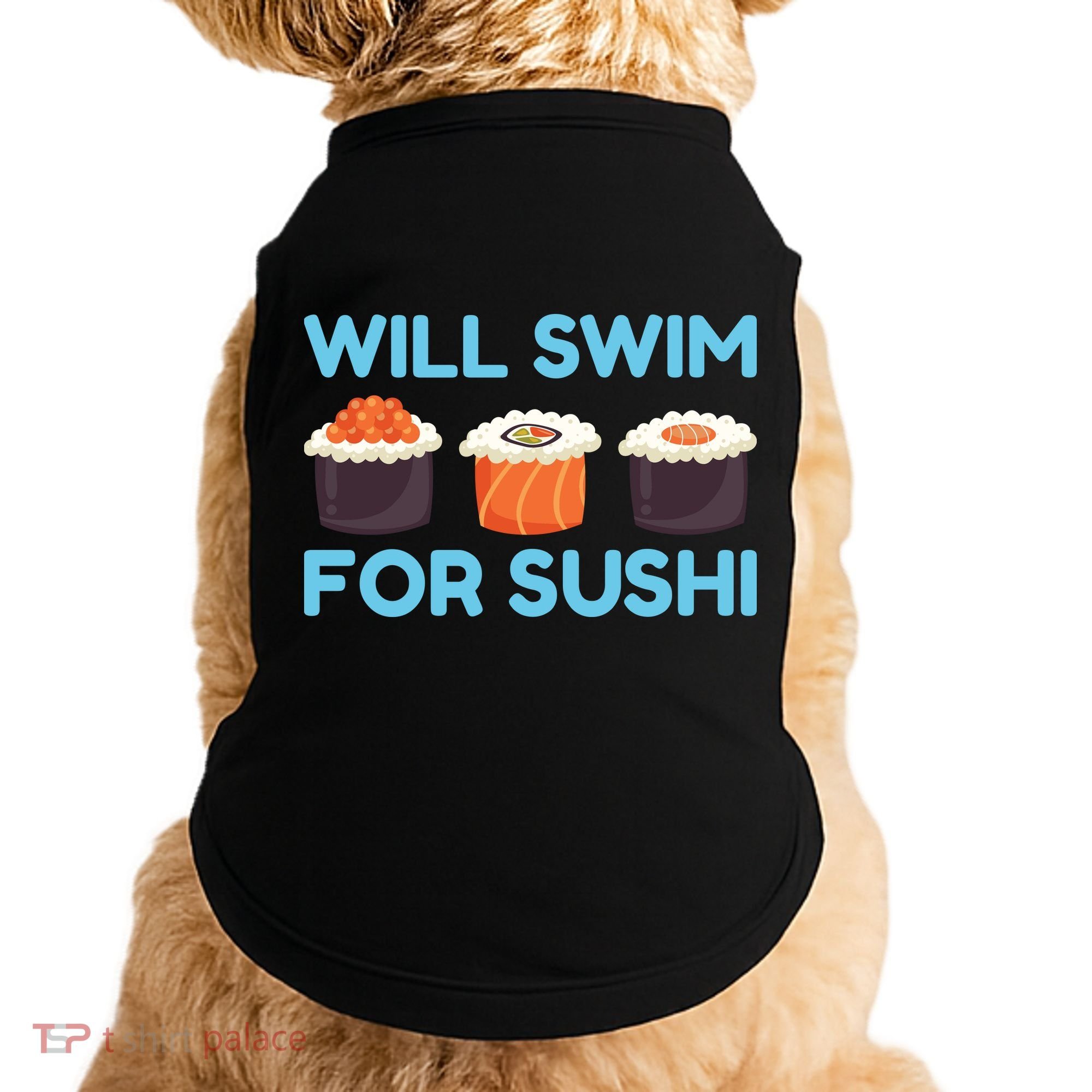 Funny Will Swim For Sushi Graphic Plus Size Shirt For Girl Boy Unisex Doggie Tank