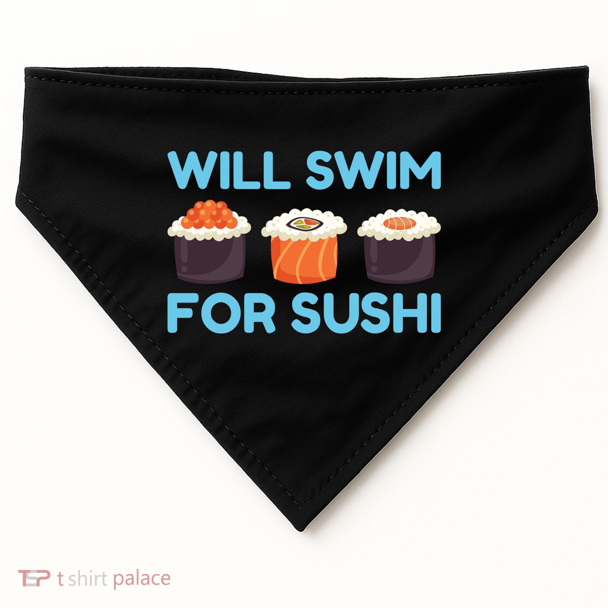 Funny Will Swim For Sushi Graphic Plus Size Shirt For Girl Boy Unisex USA-Made Doggie Bandana