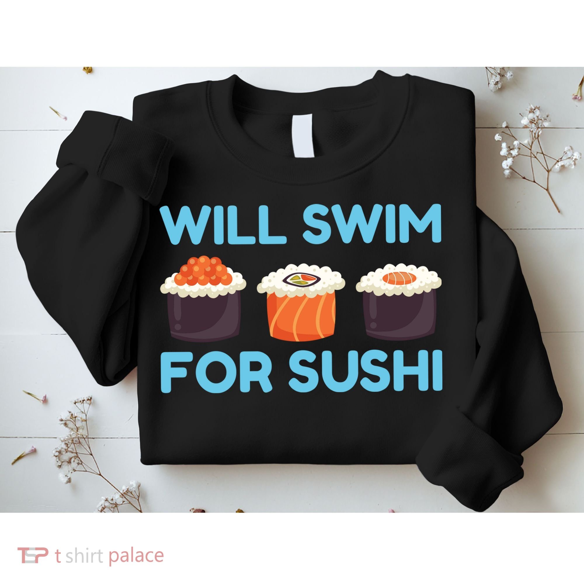 Funny Will Swim For Sushi Graphic Plus Size Shirt For Girl Boy Unisex Sweatshirt