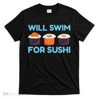 Funny Will Swim For Sushi Graphic Plus Size Shirt For Girl Boy Unisex T-Shirt thumb 0