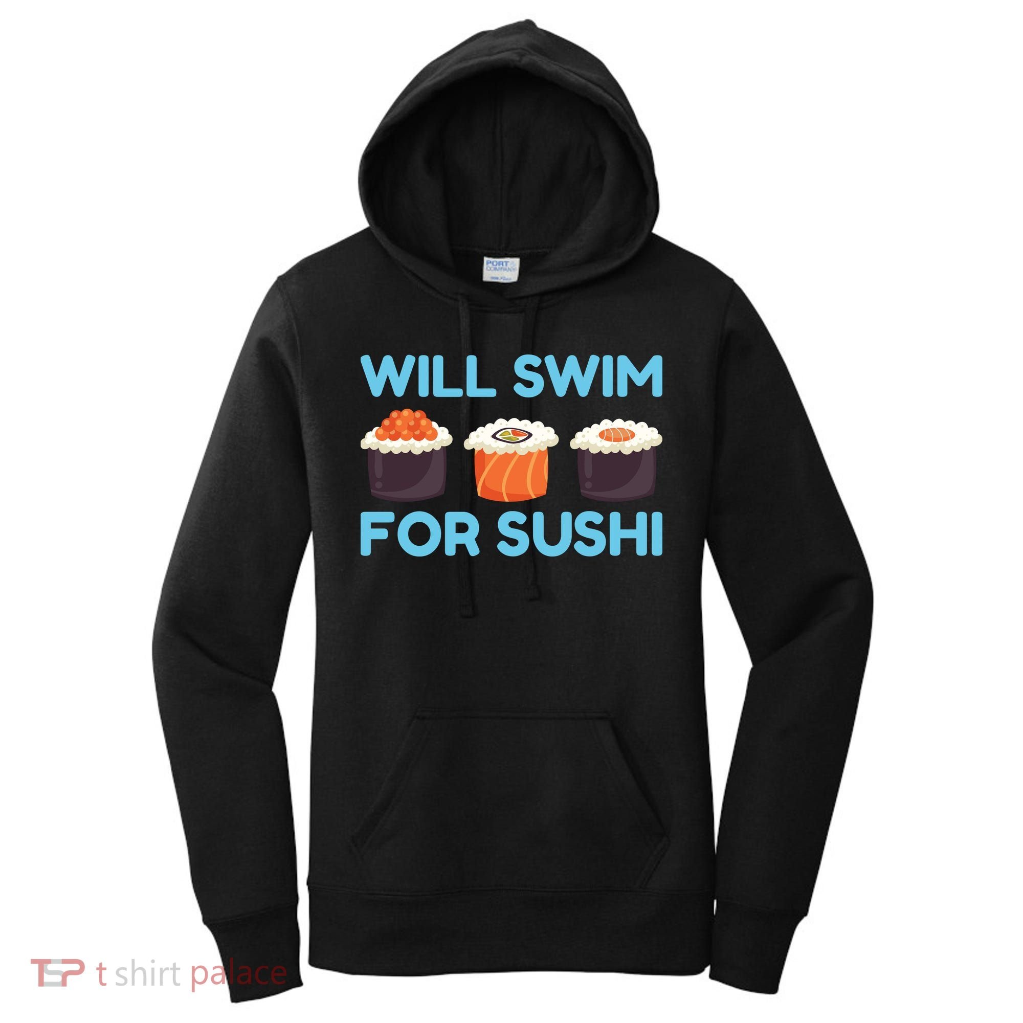 Funny Will Swim For Sushi Graphic Plus Size Shirt For Girl Boy Unisex Women's Hoodie