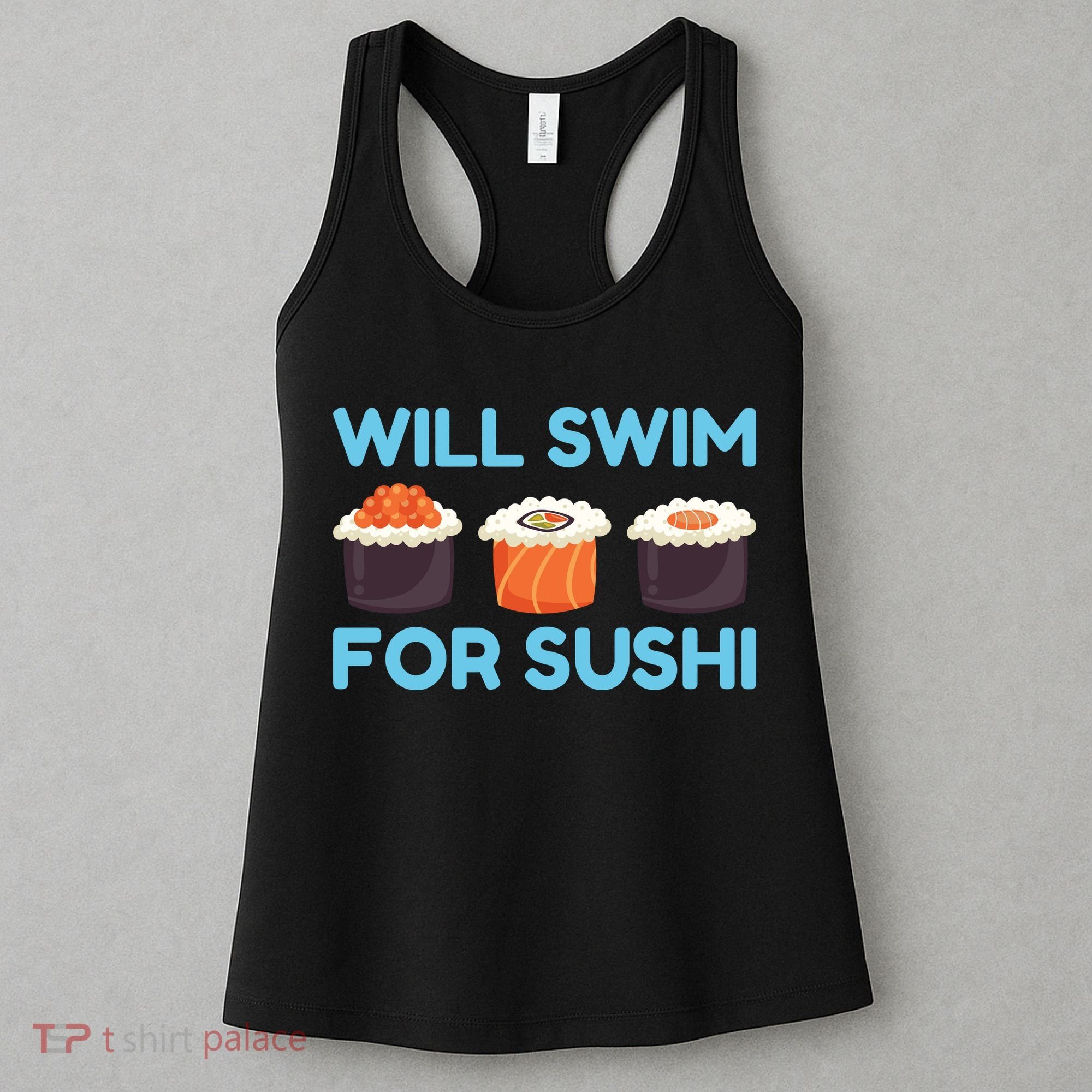 Funny Will Swim For Sushi Graphic Plus Size Shirt For Girl Boy Unisex Women's Tank Top