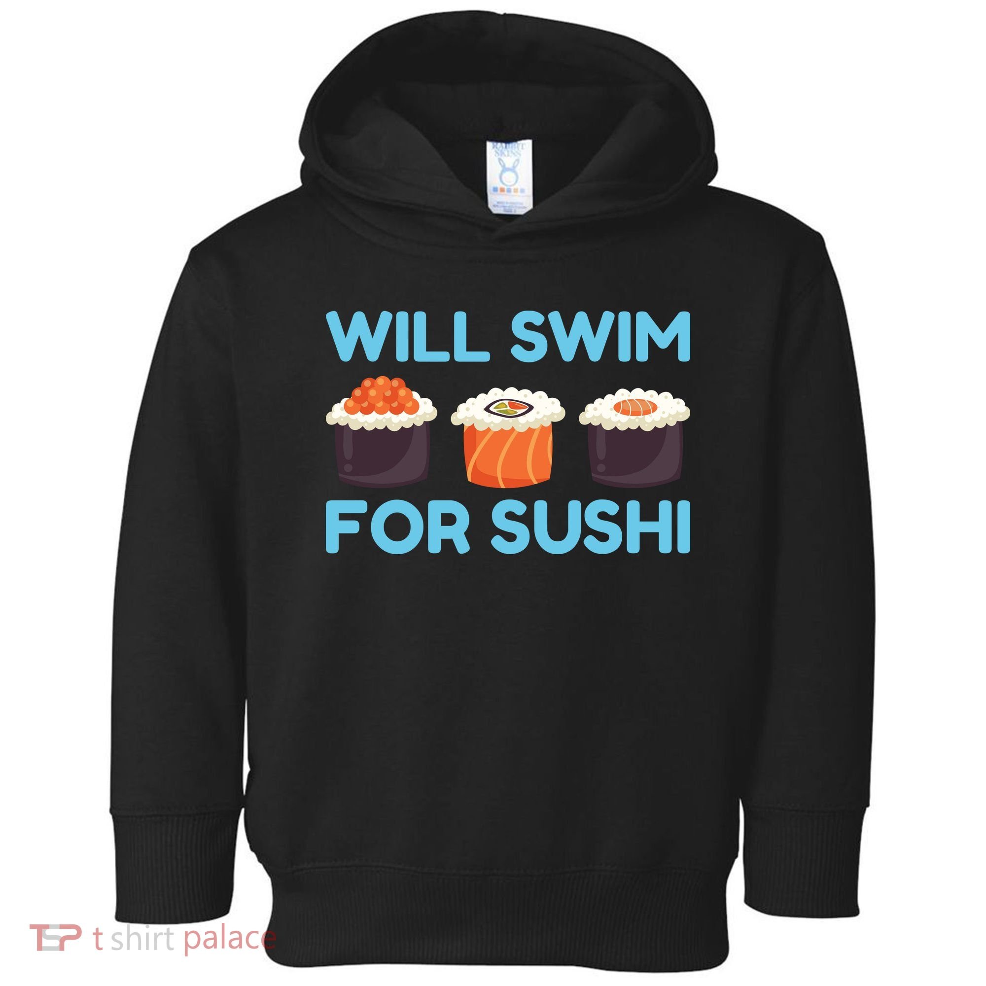 Funny Will Swim For Sushi Graphic Plus Size Shirt For Girl Boy Unisex Toddler Hoodie