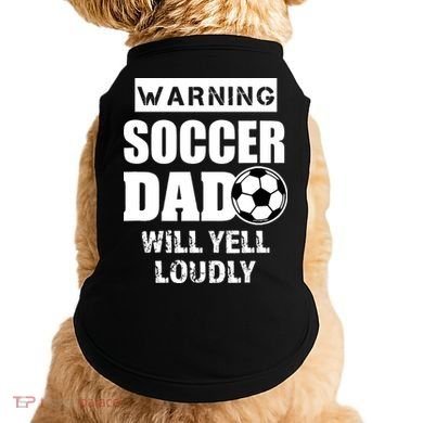 Funny Warning Soccer Dad Will Yell Loudly Doggie Tank