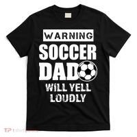 Funny Warning Soccer Dad Will Yell Loudly T-Shirt thumb 0