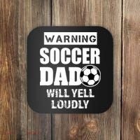 Funny Warning Soccer Dad Will Yell Loudly Coaster thumb 0