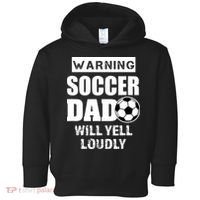 Funny Warning Soccer Dad Will Yell Loudly Toddler Hoodie thumb 0