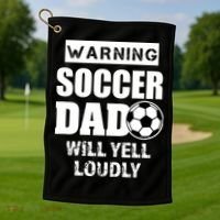 Funny Warning Soccer Dad Will Yell Loudly Golf Towel thumb 1