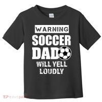 Funny Warning Soccer Dad Will Yell Loudly Toddler T-Shirt thumb 0