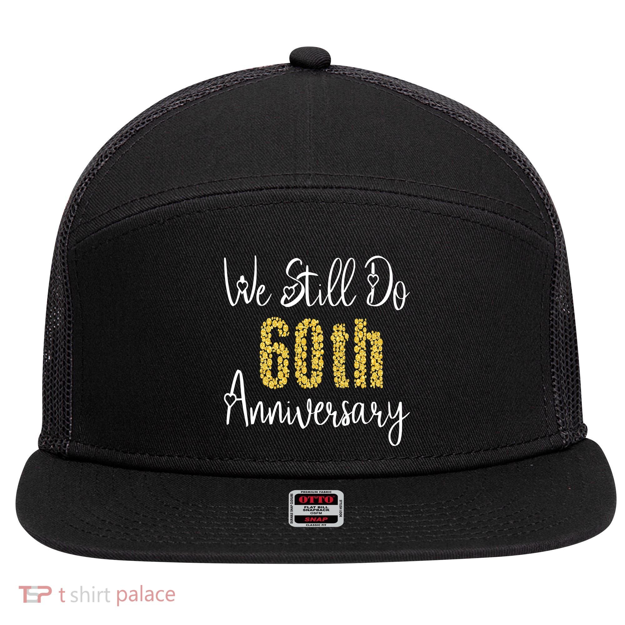 Funny We Still Do 60th Anniversary 60 Years Of Marriage 7 Panel Mesh Trucker Snapback Hat
