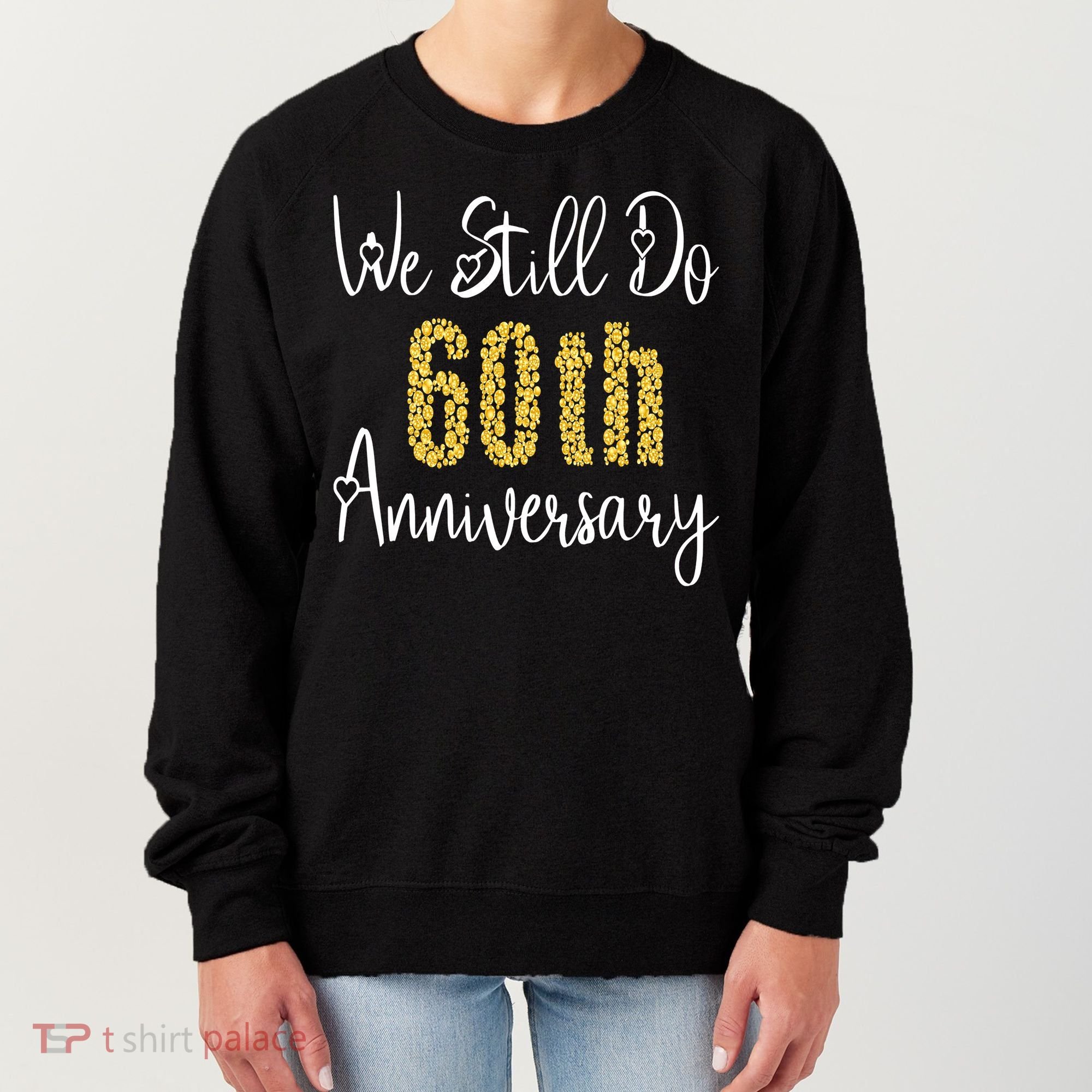 Funny We Still Do 60th Anniversary 60 Years Of Marriage Women's Sweatshirt