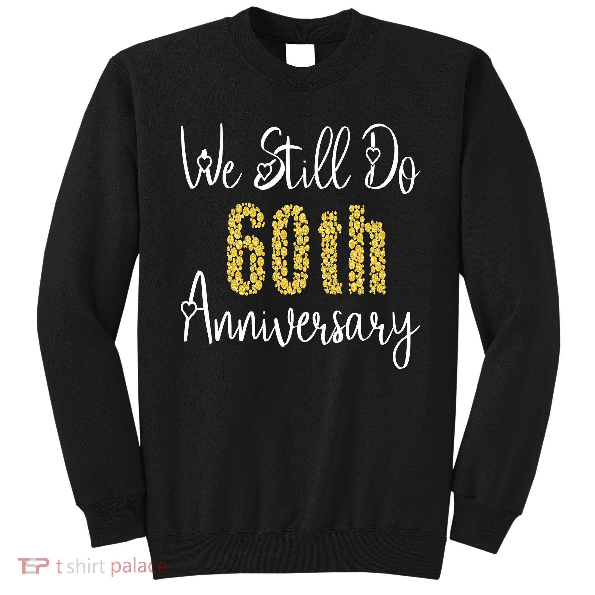 Funny We Still Do 60th Anniversary 60 Years Of Marriage Sweatshirt